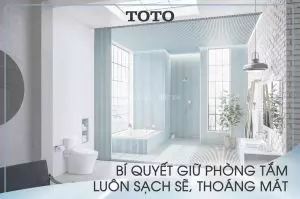 BÍ QUYẾT GIỮ PHÒNG TẮM LUÔN SẠCH SẼ, THOÁNG MÁT